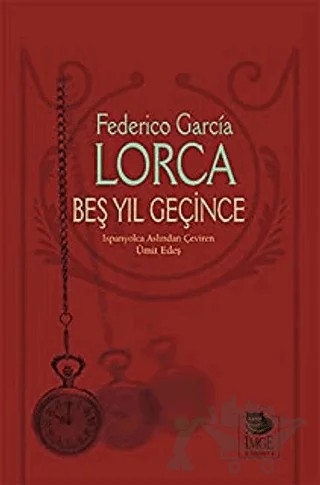 Beş Yıl Geçince – Federico Garcia Lorca – İmge Kitabevi Yayınları kitap kapağı