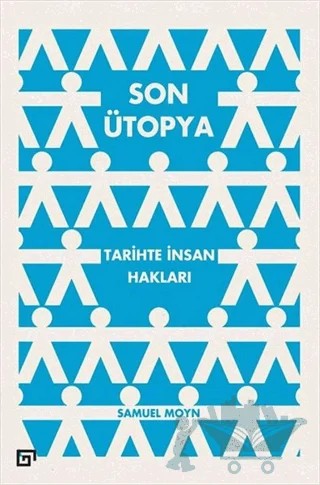 Son Ütopya: Tarihte İnsan Hakları – Samuel Moyn – Koç Üniversitesi Yayınları kitap kapağı