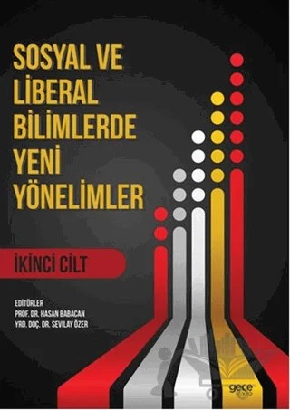 Sosyal ve Liberal Bilimlerde Yeni Yönelimler 2. Cilt – Hasan Babacan, Sevilay Özer – Gece Kitaplığı kitap kapağı