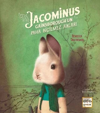 Jacominus Gainsborough'un Paha Biçilmez Anları – Rebecca Dautremer – Nar Yayınları kitap kapağı