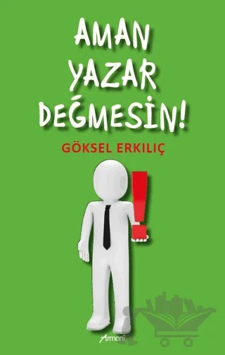 Aman Yazar Değmesin – Göksel Erkılıç – Armoni Yayıncılık kitap kapağı
