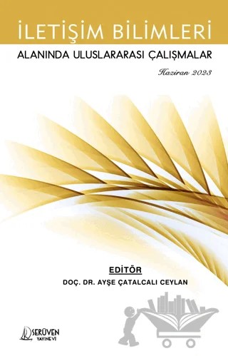 İletişim Bilimleri Alanında Uluslararası Çalışmalar - Haziran 2023 – Ayşe Çatalcalı Ceylan – Serüven Yayınevi kitap kapağı