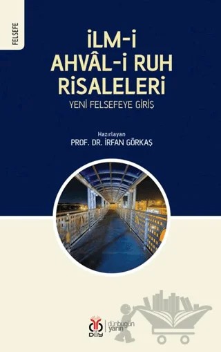 İlm-i Ahval-i Ruh Risaleleri: Yeni Felsefeye Giriş – İrfan Görkaş – DBY Yayınları kitap kapağı