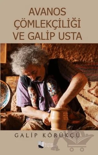 Avanos Çömlekçiliği ve Galip Usta – Galip Körükçü – Karina Yayınevi kitap kapağı