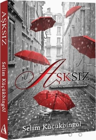 Aşksız – Selim Küçükbingöl – Arunas Yayıncılık kitap kapağı