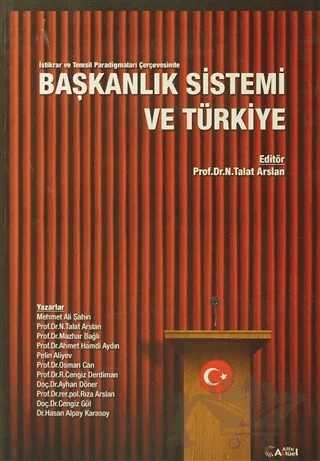 Başkanlık Sistemi ve Türkiye – Ahmet Hamdi Aydın, Ayhan Döner, Cengiz Gül, Hasan Alpay Karasoy, Mazhar Bağlı, Mehmet Ali Şahin, Nagehan Talat Arslan, Osman Can, Pelin Aliyev, Ramazan Cengiz Derdiman, Rıza Arslan – Alfa Aktüel Yayınları kitap kapağı