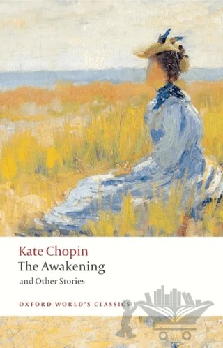 The Awakening: And Other Stories – Kate Chopin – Oxford University Press - Classics kitap kapağı