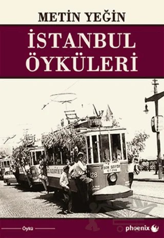 İstanbul Öyküleri – Metin Yeğin – Phoenix Yayınevi kitap kapağı