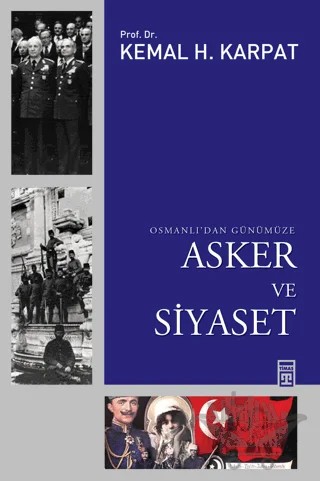 Osmanlı’dan Günümüze Asker ve Siyaset – Kemal H. Karpat – Timaş Tarih kitap kapağı
