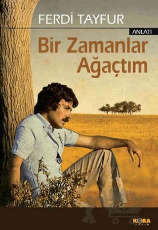 Bir Zamanlar Ağaçtım – Ferdi Tayfur – Kora Yayın kitap kapağı