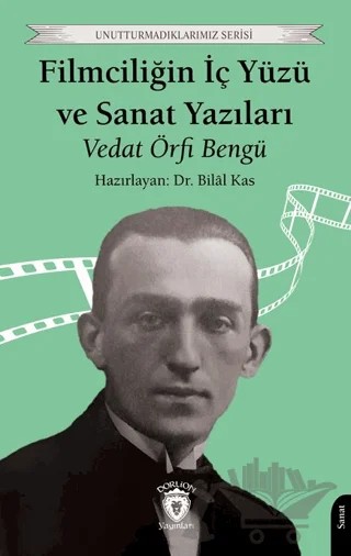 Filmciliğin İç Yüzü ve Sanat Yazıları – Vedat Örfi Bengü – Dorlion Yayınları kitap kapağı