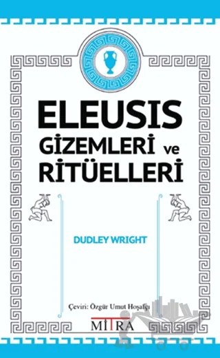 Eleusis Gizemleri ve Ritüelleri – Dudley Wright – Mitra Yayınları kitap kapağı
