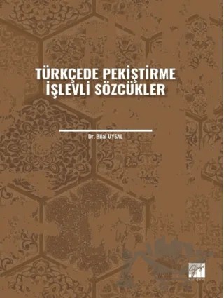 Türkçede Pekiştirme İşlevli Sözcükler – Bilal Uysal – Gazi Kitabevi kitap kapağı