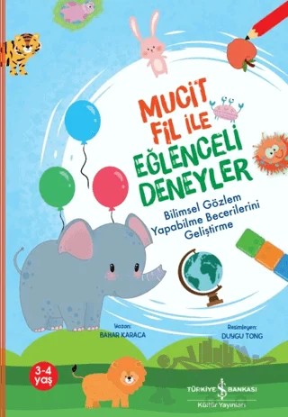 Mucit Fil İle Eğlenceli Deneyler – Bahar Karaca – İş Bankası Kültür Yayınları kitap kapağı