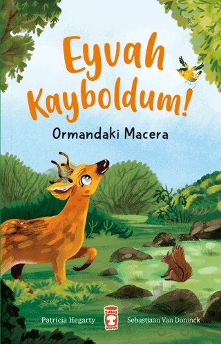 Eyvah Kayboldum! - Ormandaki Macera – Patricia Hegarty – Timaş Çocuk kitap kapağı