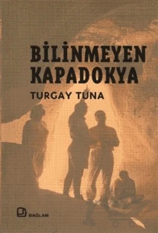 Bilinmeyen Kapadokya – Turgay Tuna – Bağlam Yayınları kitap kapağı