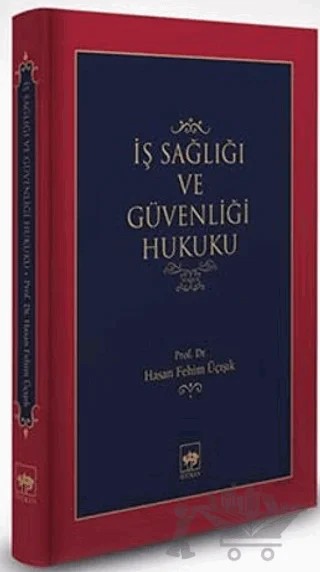 İş Sağlığı ve Güvenliği Hukuku – H. Fehim Üçışık – Ötüken Neşriyat kitap kapağı