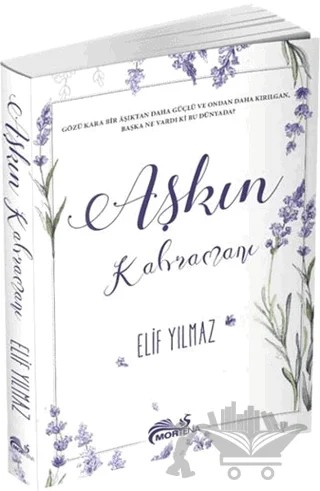 Aşkın Kahramanı – Elif Yılmaz – Mortena Yayınları kitap kapağı