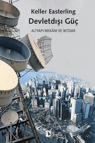 Devletdışı Güç – Keller Easterling – Metis Yayınları kitap kapağı