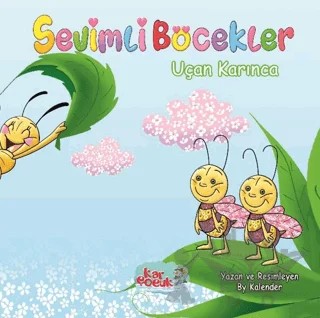 Sevimli Böcekler Serisi - Uçan Karınca – By Kalender – Kar Çocuk kitap kapağı