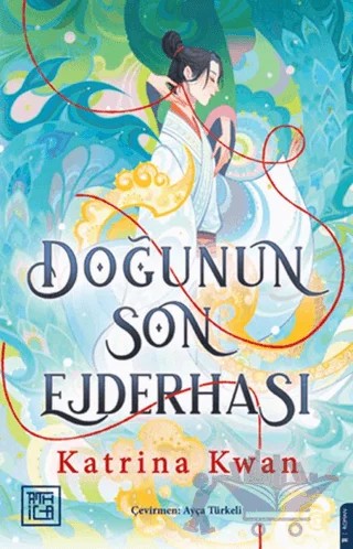 Doğunun Son Ejderhası – Katrina Kwan – Athica Yayınları kitap kapağı