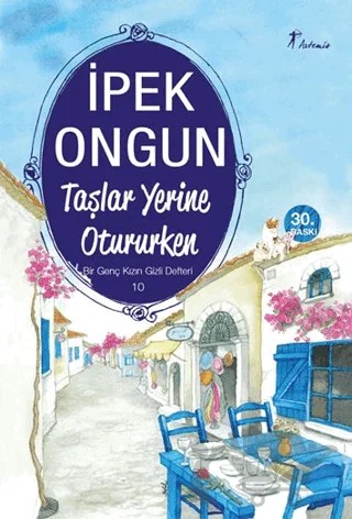 Taşlar Yerine Otururken - Bir Genç Kızın Gizli Defteri 10 – İpek Ongun – Artemis Yayınları kitap kapağı