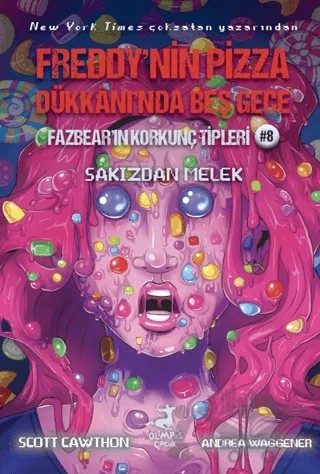 Freddy’nin Pizza Dükkanı’nda Beş Gece Fazbear’ın Korkunç Tipleri 8: Sakızdan Melek – Scott Cawthon – Olimpos Çocuk kitap kapağı