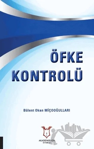 Öfke Kontrolü – Bülent Okan Miçooğulları – Akademisyen Kitabevi kitap kapağı