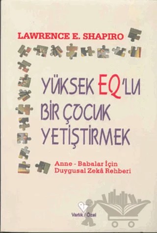 Yüksek EQ’lu Bir Çocuk Yetiştirmek – Lawrence E. Shapiro – Varlık Yayınları kitap kapağı
