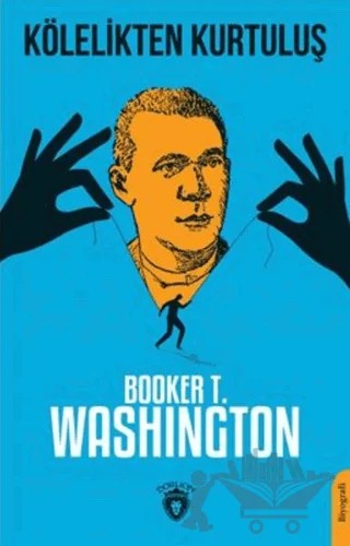 Kölelikten Kurtuluş – Booker T. Washington – Dorlion Yayınları kitap kapağı