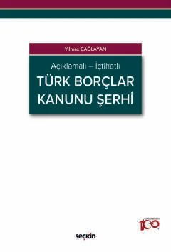 Açıklamalı – İçtihatlıTürk Borçlar Kanunu Şerhi – Yılmaz Çağlayan – Seçkin Yayıncılık kitap kapağı