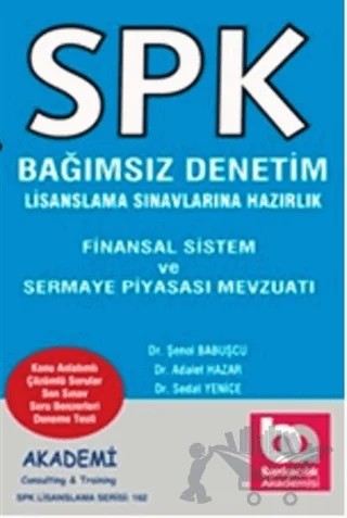 SPK Bağımsız Denetim Lisanslama Sınavına Hazırlık - Finansal Sistem ve Sermaye Piyasası Mevzuatı – Şenol Babuşçu – Akademi Consulting Training kitap kapağı