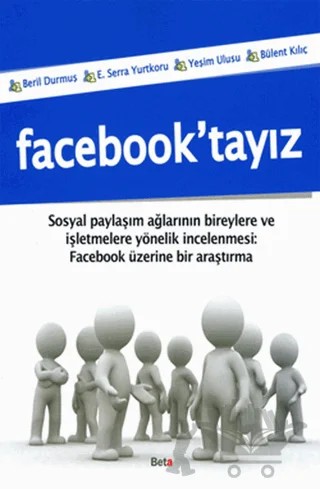 Facebook’tayız – Beril Durmuş, Bülent Kılıç, Serra Yurtkoru, Yeşim Ulusu – Beta Yayınevi kitap kapağı