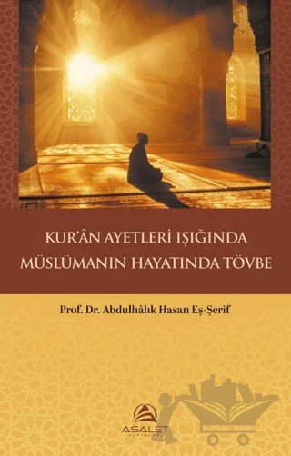 Kur’ân Ayetleri Işığında Müslümanın Hayatında Tövbe – Abdulhalık Hasan Eş-Şerif – Asalet Yayınları kitap kapağı