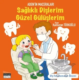 Sağlıklı Dişlerim Güzel Gülüşlerim – Kamuran Türkoğlu – Siyah Beyaz Yayınları kitap kapağı