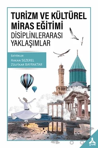 Turizm ve Kültürel Miras Eğitimi - Disiplinlerarası Yaklaşımlar – Hakan Sezerel, Zülfikar Bayraktar – Sonçağ Yayınları kitap kapağı
