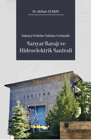 Sakarya Nehrine Takılan Gerdanlık Sarıyar Barajı ve Hidroelektrik Santrali – Mithat Atabay – Paradigma Akademi Yayınları kitap kapağı