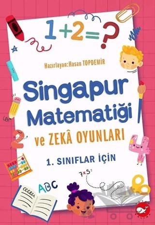 Singapur Matematiği ve Zeka Oyunları - 1. Sınıflar İçin – Hasan Topdemir – Beyaz Balina Yayınları kitap kapağı