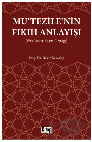 Mutezile'nin Fıkıh Anlayışı (Ebu Bekir Esam Örneği) – Bekir Karadağ – Kitap Dünyası Yayınları kitap kapağı
