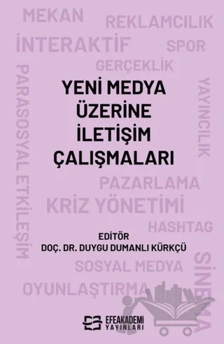 Yeni Medya Üzerine İletişim Çalışmaları – Duygu Dumanlı Kürkçü – Efe Akademi Yayınları kitap kapağı