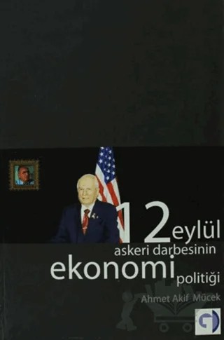 12 Eylül Askeri Darbesinin Ekonomi Politiği – Ahmet Akif Mücek – Gökkuşağı Yayınları kitap kapağı