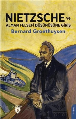 Nietzsche ve Alman Felsefi Düşünüşüne Giriş – Bernard Groethuysen – Dorlion Yayınları kitap kapağı