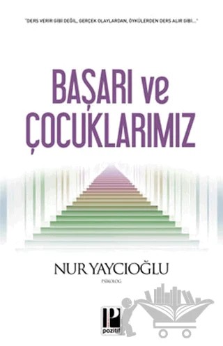 Başarı ve Çocuklarımız – Nur Yaycıoğlu – Pozitif Yayınları kitap kapağı
