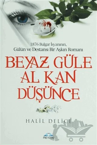 Beyaz Güle Al Kan Düşünce – Halil Delice – Meydan Yayıncılık kitap kapağı