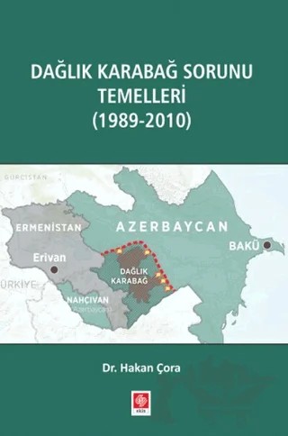 Dağlık Karabağ Sorunu Temelleri (1989-2010) – Hakan Çora – Ekin Basım Yayın kitap kapağı