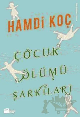 Çocuk Ölümü Şarkıları – Hamdi Koç – Doğan Kitap kitap kapağı