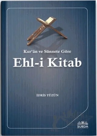 Kur'an ve Sünnete Göre Ehl-i Kitab – İdris Tüzün – Süeda Basım Yayın kitap kapağı