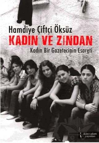 Kadın ve Zindan – Hamdiye Çiftçi Öksüz – İkinci Adam Yayınları kitap kapağı