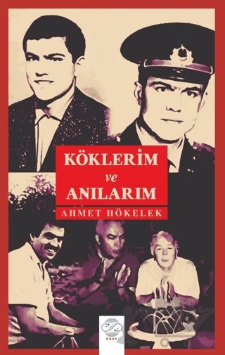 Köklerim Ve Anılarım – Ahmet Hökelek – Post Yayınevi kitap kapağı