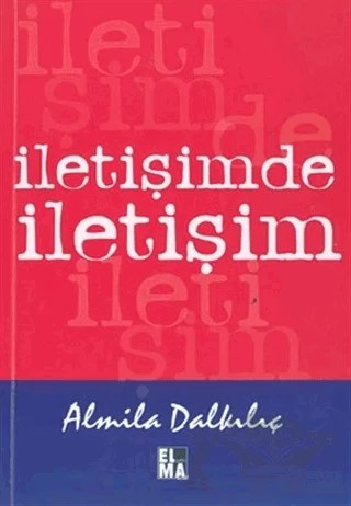 İletişimde İletişim – Almila Dalkılıç – ELMA Yayınevi kitap kapağı